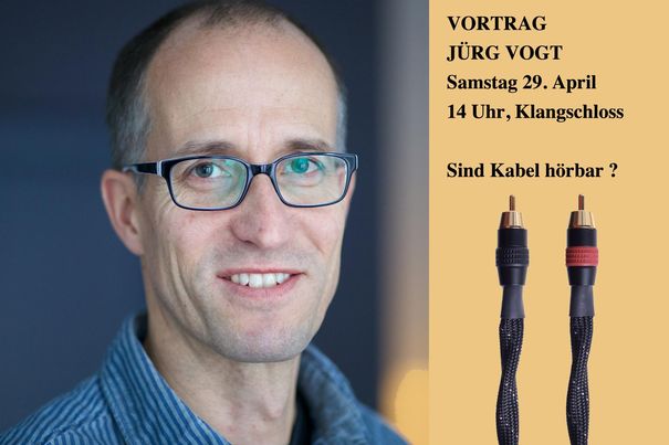 Sind Kabel hörbar ?
Jürg Vogt - Dipl. Ing. ETH,
Samstag 29. April, 14 Uhr