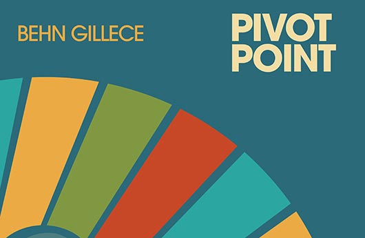 Behn Gillece: «Pivot Point»