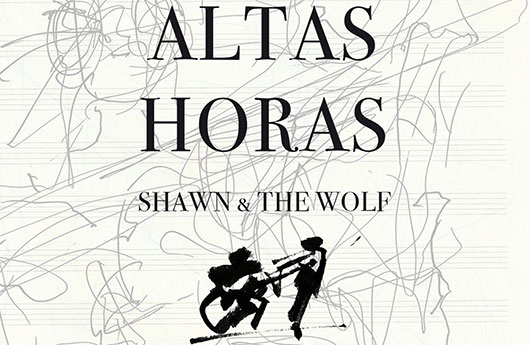 Shawn & the Wolf – «Altas Horas»